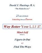 23 Secret Keys Unlocking How to Forever Way Better Your L.I.F.E.: Mind-Self