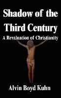 Shadow of the Third Century: A Revaluation of Christianity