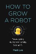 How to Grow a Robot