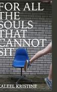 For all the souls that cannot sit