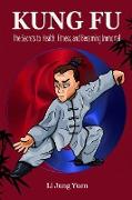 Kung Fu: The Secrets to Health, Fitness, and Becoming Immortal