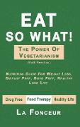 Eat So What! The Power of Vegetarianism