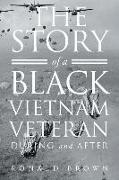 The Story Of A Black Vietnam Veteran During and After
