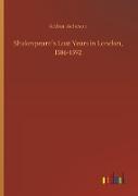 Shakespeare´s Lost Years in London, 1586-1592