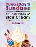 YunGsDay's Sundaes Presents Patiently Shakin' for Ice Cream: 6 Easy Steps for Homemade Ice Cream