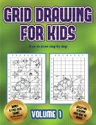 How to draw step by step (Grid drawing for kids - Volume 1): This book teaches kids how to draw using grids