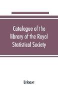 Catalogue of the library of the Royal Statistical Society