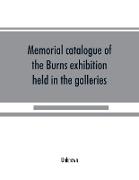 Memorial catalogue of the Burns exhibition held in the galleries of the Royal Glasgow institute of the fine arts 175 Sauchiehall Street Glasgow from 15th July till 31st October 1896