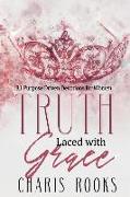 Truth Laced with Grace: 31 Purpose Driven Devotions for Women