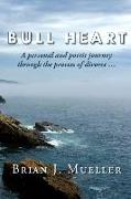 Bull Heart: A personal and poetic journey through the process of divorce