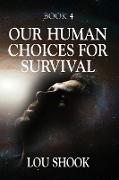OUR HUMAN CHOICES for SURVIVAL