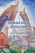 The Bridge Under Construction