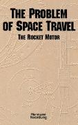 The Problem of Space Travel: The Rocket Motor (NASA History Series no. SP-4026)