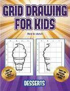 How to sketch (Grid drawing for kids - Desserts): This book teaches kids how to draw using grids