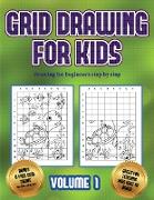 Drawing for beginners step by step (Grid drawing for kids - Volume 1): This book teaches kids how to draw using grids