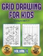 Drawing for kids 5 - 7 (Grid drawing for kids - Volume 1): This book teaches kids how to draw using grids