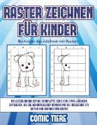 Buch über das Zeichnen mit Rastern (Raster zeichnen für Kinder - Comic Tiere): Dieses Buch bringt Kindern bei, wie man Comic-Tiere mit Hilfe von Raste