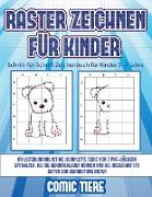 Schritt-für-Schritt Zeichenbuch für Kinder 5 -7 Jahre (Raster zeichnen für Kinder - Comic Tiere): Dieses Buch bringt Kindern bei, wie man Comic-Tiere