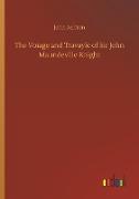 The Voiage and Travayle of Sir John Maundeville Knight