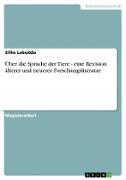 Über die Sprache der Tiere - eine Revision älterer und neuerer Forschungsliteratur