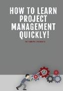 How To Learn Project Management Quickly!