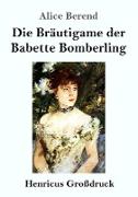 Die Bräutigame der Babette Bomberling (Großdruck)