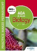 Practice makes permanent: 400+ questions for AQA A-level Biology