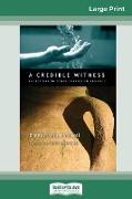 A Credible Witness: Reflections on Power, Evangelism and Race (16pt Large Print Edition)