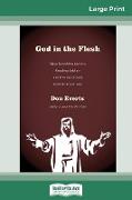 God in the Flesh: What Speechless Lawyers, Kneeling Soldiers and Shocked Crowds Teach Us About Jesus (16pt Large Print Edition)