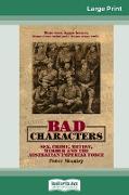 Bad Characters: Sex, Crime, Murder and Mutiny in the Great War (16pt Large Print Edition)