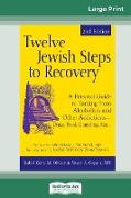 Twelve Jewish Steps to Recovery: A Personal Guide to Turning From Alcoholism and Other Addictionsâ "Drugs, Food, Gambling, Sex... (16pt Large Print Ed