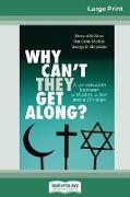 Why Can't They Get Along ?: A Conversation between a Muslim, a Jew and a Christian (16pt Large Print Edition)