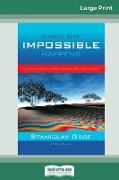 When the Impossible Happens: Adventures in Non-Ordinary Realities (16pt Large Print Edition)