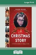 A Christmas Story: Behind the Scenes of a Holiday Classic (16pt Large Print Edition)