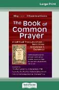 The Book of Common Prayer: A Spiritual Treasure Chestâ "Selections Annotated & Explained (16pt Large Print Edition)