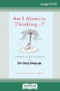 Am I Alone in Thinking...?: Unpublished Letters to The Daily Telegraph (16pt Large Print Edition)