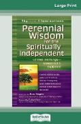 Perennial Wisdom for the Spiritually Independent: Sacred Teachingsâ "Annotated & Explained (16pt Large Print Edition)
