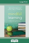 Mindful Learning: Reduce Stress and Improve Brain Performance for Effective Learning (16pt Large Print Edition)