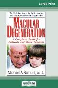Macular Degeneration: A Complete Guide for Patients and Their Families (16pt Large Print Edition)