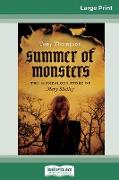 Summer of Monsters: The Scandalous Story of Mary Shelley (16pt Large Print Edition)