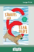 Stories For 6 Year Olds (16pt Large Print Edition)