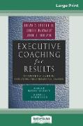 Executive Coaching For Results: The Definitive Guide to Developing Organizational Leaders (16pt Large Print Edition)