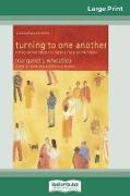 Turning to One Another (16pt Large Print Edition)