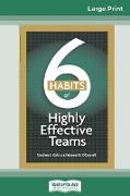 6 HABITS of Highly Effective Teams (16pt Large Print Edition)