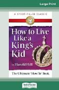 How to Live Like a King's Kid (16pt Large Print Edition)