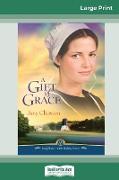 A Gift of Grace (16pt Large Print Edition)