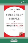 Awesomely Simple: Essential Business Strategies for Turning Ideas Into Action (16pt Large Print Edition)