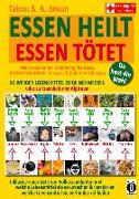 ESSEN HEILT - ESSEN TÖTET: Du hast die Wahl! Mach aus deiner Ernährung die beste ALTERSVORSORGE - besser als jede Versicherung! SO WERDEN LEBENSMITTEL ZU DEINER MEDIZIN oder zu Krankheit und Alptraum