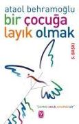 Bir Cocuga Layik Olmak