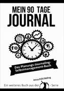 Mein 90 Tage Journal - Das Planungs - Journaling - Selbstmanagement Buch